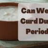 Can We eat curd during periods