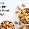 dry fruit is good for weight loss