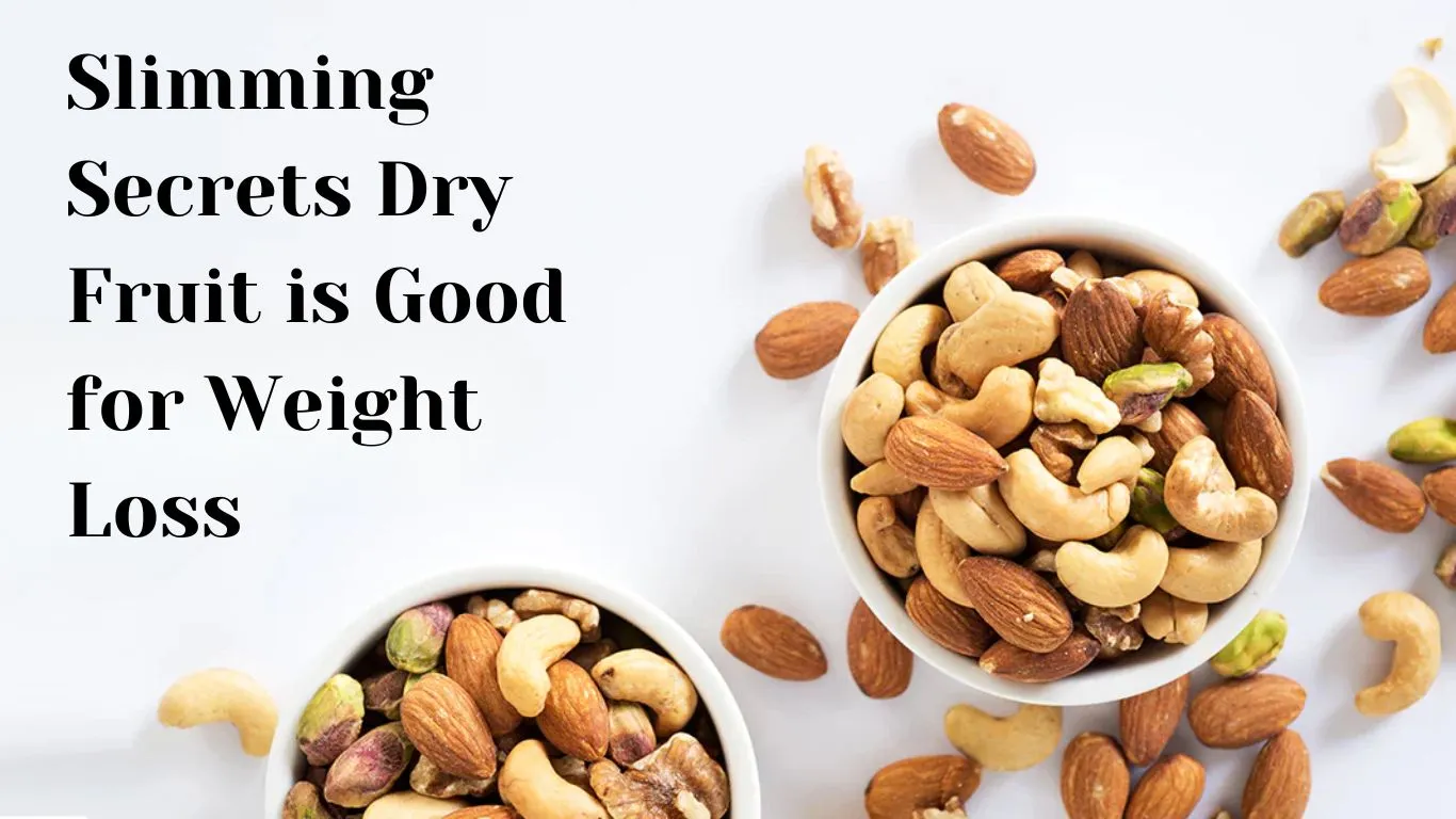 dry fruit is good for weight loss