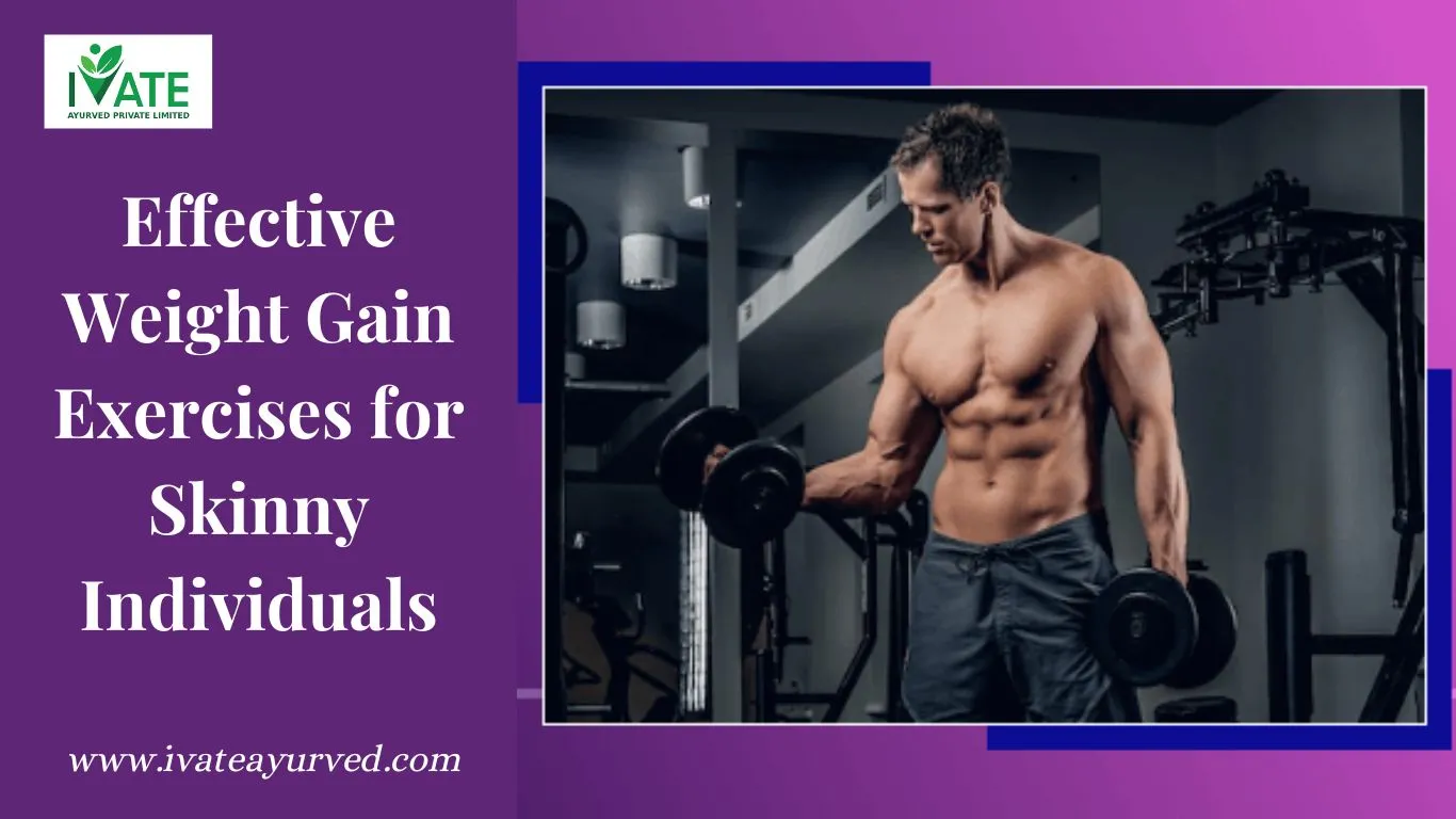 Effective Weight Gain Exercises for Skinny Peoples iVate Ayurved