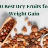 Dry Fruits for Weight Gain