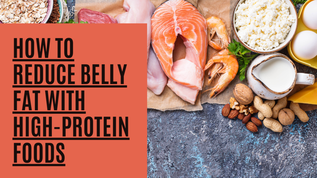 reduce belly fats with hight protein foods
