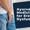 Ayurvedic Medicine for Erectile Dysfunction
