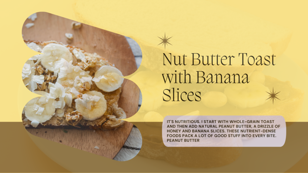 nut butter toast with banana slices