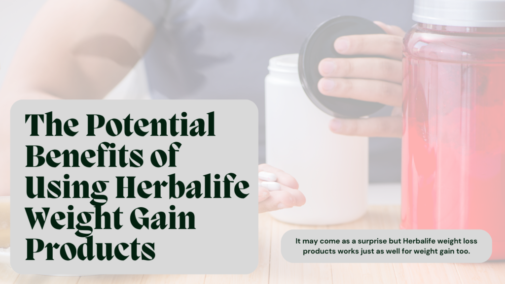 the potential benefits of using herbalife weight gain products 