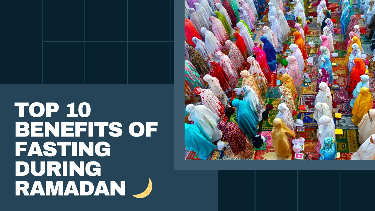 top 10 benefits of fasting during ramadan