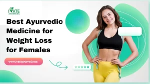 Ayurvedic Medicine for Weight Loss for Females